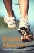 Fysisk aktivitet : vgen till bttre hlsa och ett rikare liv