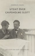 Utsikt ver Gripsholms slott. En ess om Kurt Tucholsky