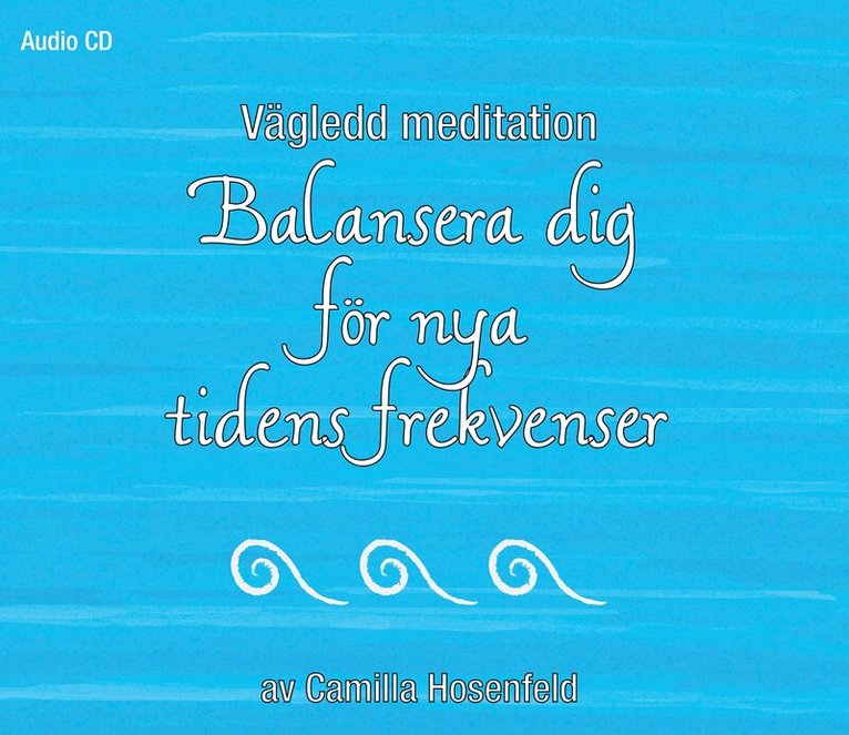 Camilla Hosenfeld - Vägledd meditation : balansera dig för nya tidens frekvenser, CD-bok