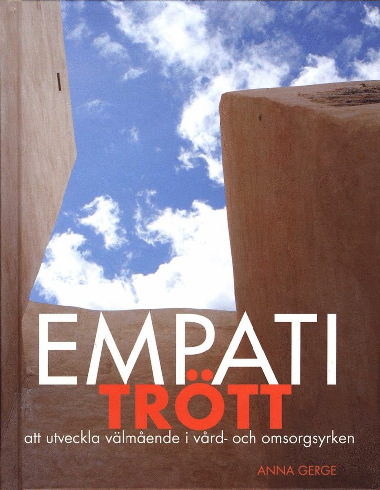 Anna Gerge - Empatitrött : att utveckla välmående i vård- och omsorgsyrken, E-bok