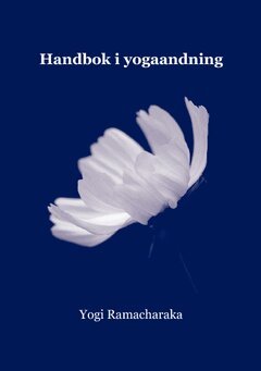 Yogi Ramacharaka, William Walker Atkinson - Handbok i yogaandning, Häftad