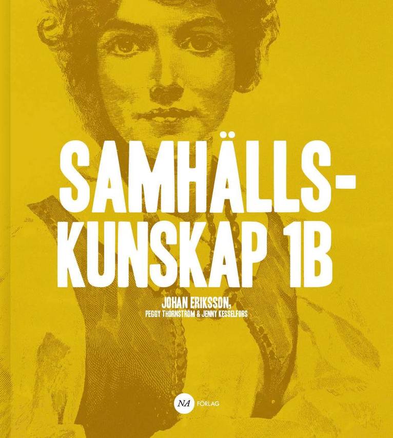 Johan Eriksson, Jenny Kesselfors, Peggy Thornström - Samhällskunskap 1B, Häftad