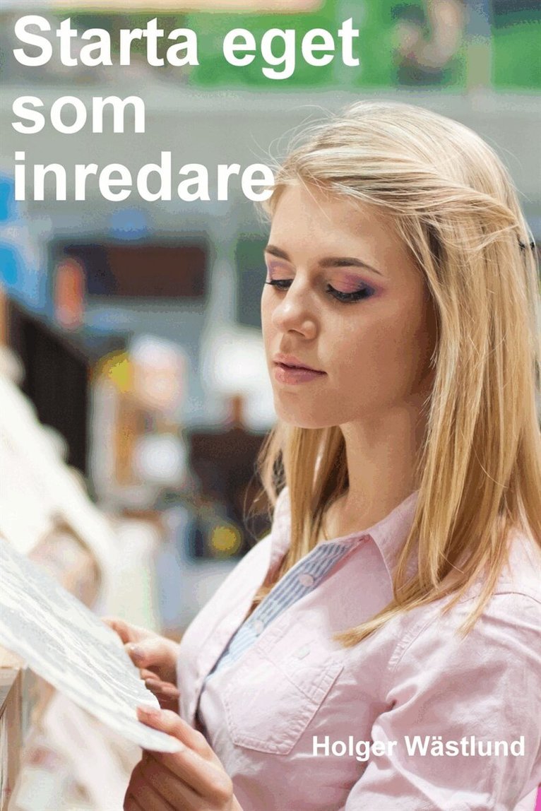 Holger Wästlund - Starta eget som inredare, E-bok