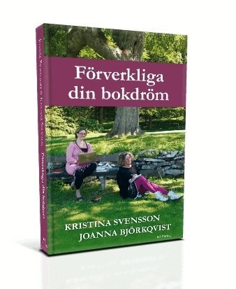 Joanna Björkqvist, Kristina Svensson - Förverkliga din bokdröm, Häftad