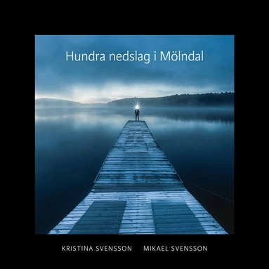 Kristina Svensson, Mikael Svensson - Hundra nedslag i Mölndal, Inbunden