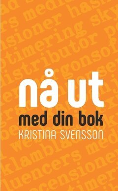 Kristina Svensson - Nå ut med din bok : marknadsföring för författare, Häftad