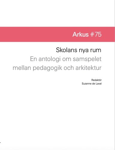 Skolans nya rum – en antologi om samspelet mellan pedagogik och arkitektur