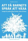 Att f barnets sprk att vxa - Strategier fr sprkutveckling i frskolan, skolan och hemma