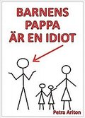 Barnens pappa �r en idiot