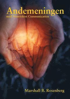 Andemeningen med nonviolent communication : frågor och svar från dialoger med Marshall B. Rosenberg Ph D