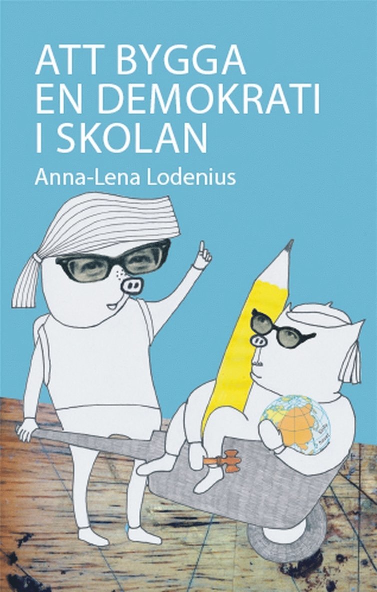 Anna-Lena Lodenius - Att bygga en demokrati i skolan, E-bok