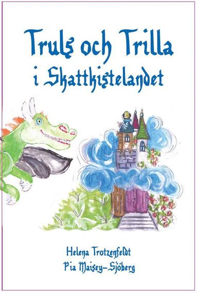 Helena Trotzenfeldt Truls och Trilla i Skattkistelandet