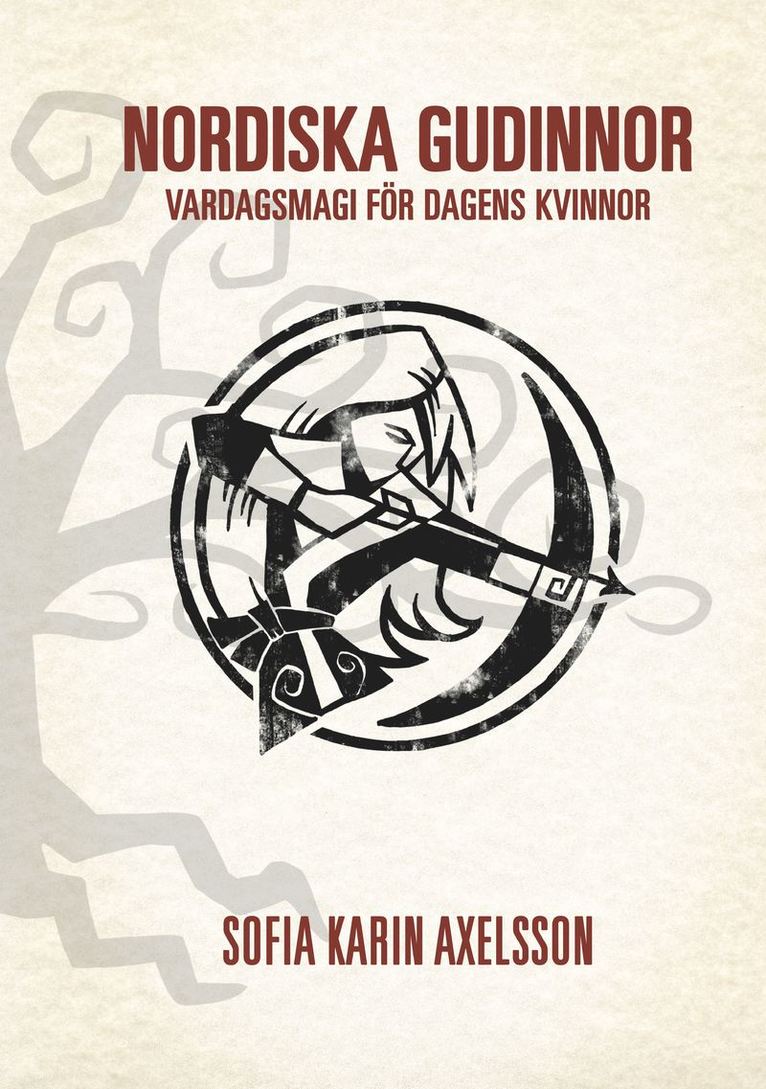 Sofia Karin Axelsson - Nordiska gudinnor : vardagsmagi för dagens kvinnor, Häftad