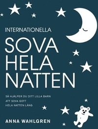 Internationella sova hela natten : s hjlper du ditt lilla barn att sova gott hela natten lng