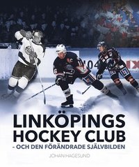 Linköpings Hockey Club -- och den förändrade självbilden