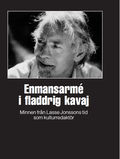 Enmansarmé i fladdrig kavaj : minnen från Lasse Jonssons tid som kulturredaktör