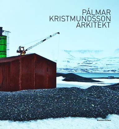 Pálmar Kristmundsson arkitekt av Daniel Golling, Pálmar Kristmundsson, Gert Wingårdh