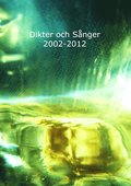 Dikter och snger 2002-2012