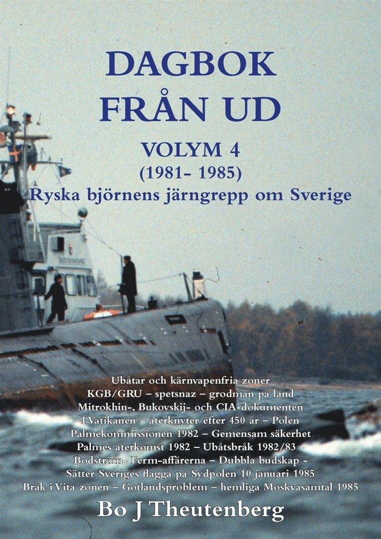 B o J Theutenberg - DAGBOK FRÅN UD VOLYM 4 (1981-1985) - Ubåtar - KGB/GRU/spetsnaz - Mitrokhinarkivet - öststatsagenter - hemliga Moskvasamtal 1985, E-bok