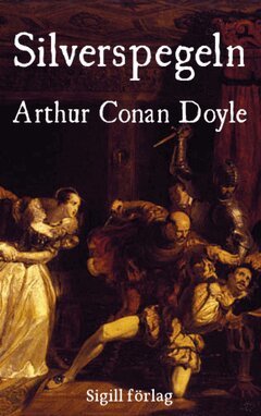 Arthur Conan Doyle - Silverspegeln, E-bok