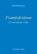 Framtidsväven : 87 innovationer i tiden - vad är möjligt, vad är önskvärt?