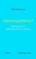 Meningsverket : myndighetern f�r r�dgivning om livets mening
