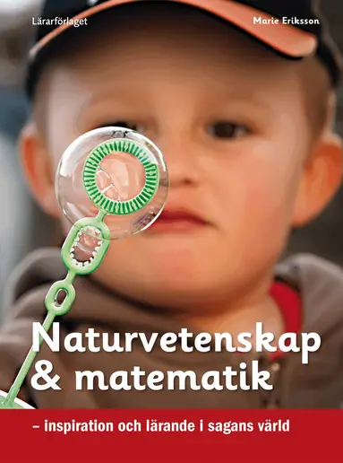 Marie Eriksson - Naturvetenskap & matematik : inspiration och lärande i sagans värld, Häftad