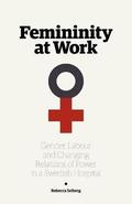 Femininity at Work: Gender, Labour, and Changing Relations of Power in a Swedish Hospital