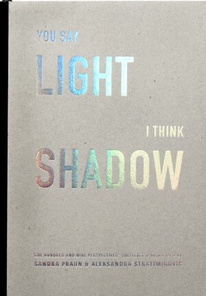 You say light I think shadow : one hundred and nine perspectives collected & visualized, Inbunden. Tillgänglighet: Lägg i varukorg