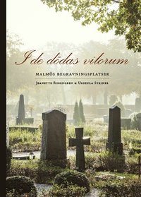 I de dödas vilorum : Malmös begravningsplatser