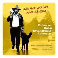Jag har skrivit mina snger : en bok om Hasse "Kvinnabske" Andersson