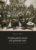 Predikande kvinnor och gr�tande m�n. Fr�lsningsarm�n i Sverige 1882-1921