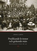 Predikande kvinnor och grtande mn. Frlsningsarmn i Sverige 1882-1921