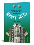 Money talks : om kronor, ören, tillgångar, cash flow, likvider, ltro, qe och annan bullshit