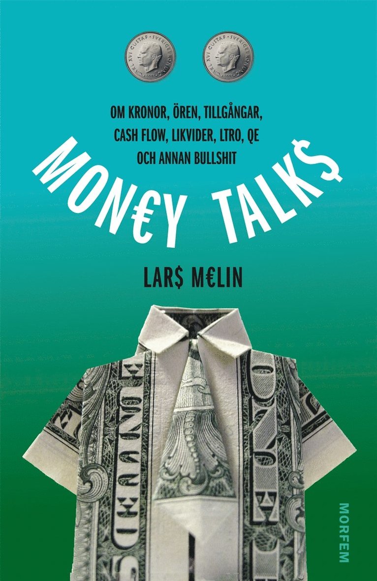 Lars Melin - Money talks : Om kronor, ören, tillgångar, cash flow, likvider, LTRO, QE och annan bullshit, E-bok