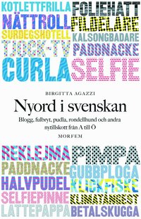Nyord i svenskan: Blogg, fulbryt, pudla, rondellhund och andra nytillskott