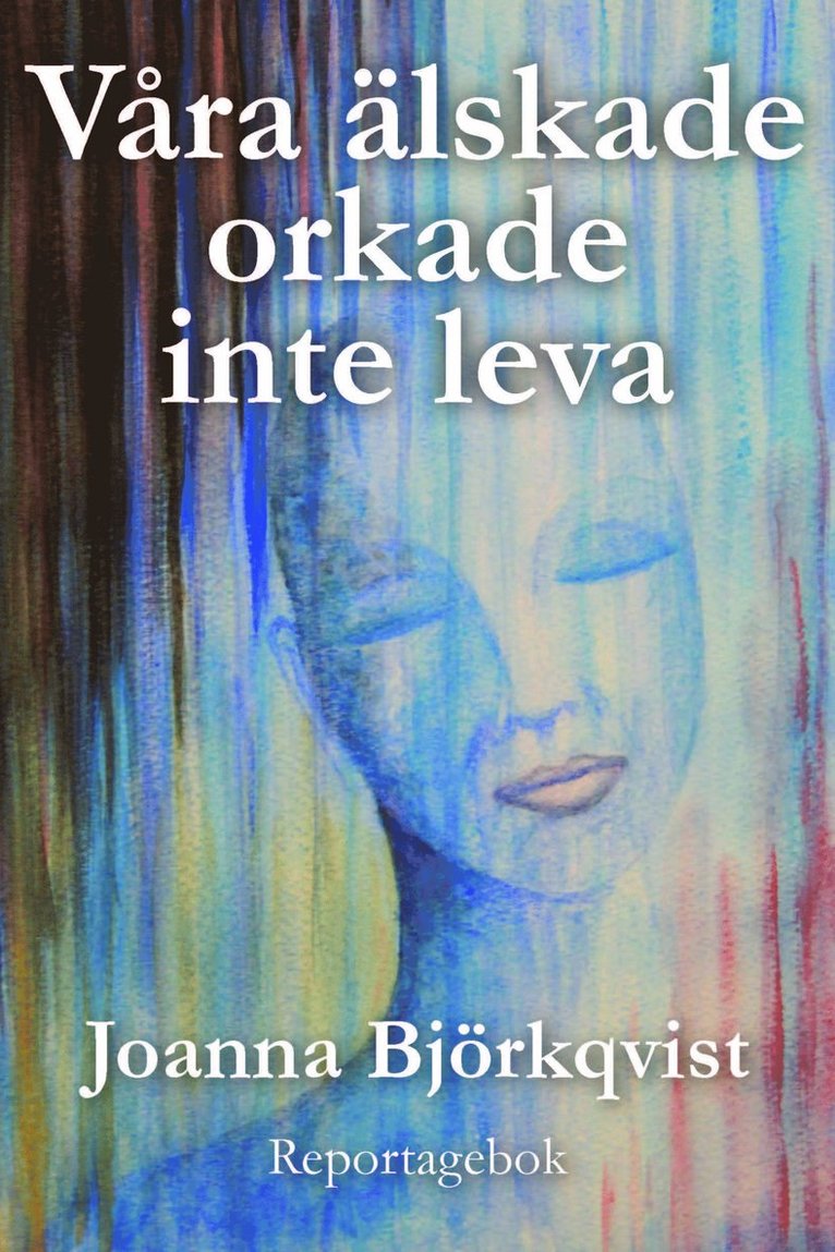 Joanna Björkqvist - Våra älskade orkade inte leva, Häftad