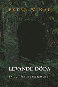 Levande dda : en politisk spnningsroman