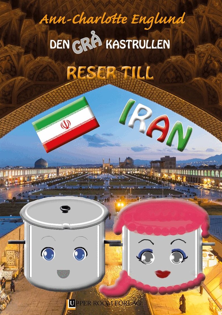 Ann-Charlotte Englund - Den grå kastrullen reser till Iran, E-bok