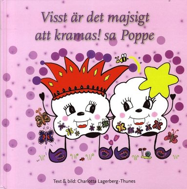 Visst är det majsigt att kramas! sa Poppe