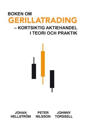 Peter Nilsson, Johan Hellström, Johnny Torssell - Boken om Gerillatrading : kortsiktig aktiehandel i teori och praktik, Häftad