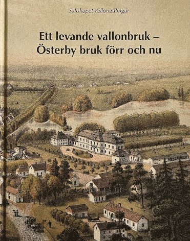 Omslag: Ett levande vallonbruk — Österby bruk förr och nu