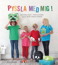 Pyssla med mig! : 50 projekt fr stora och sm kreatrer