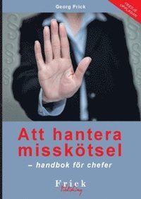 Att hantera missktsel : handbok fr chefer