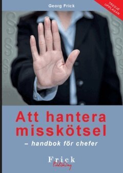 Georg Frick - Att hantera misskötsel : handbok för chefer, Häftad