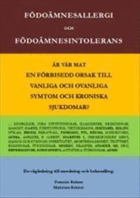 Francois Rohner, Marianne Rohner - Födoämnesallergi och födoämnesintolerans : är vår mat en förbisedd orsak till vanliga och ovanliga symtom och kroniska sjukdomar?, Häftad