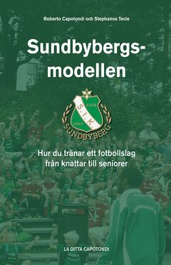 Roberto Capotondi, Stephanos Tecle - Sundbybergsmodellen : hur du tränar ett fotbollslag från knattar till seniorer, E-bok