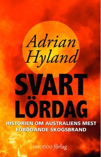 Svart lrdag : historien om Australiens mest frdande skogsbrand