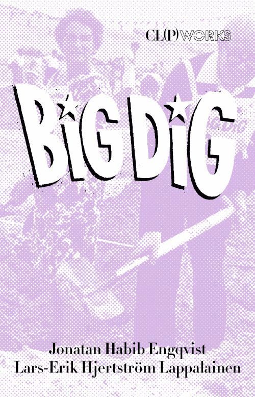 Jonatan Habib Engqvist, Lars-Erik Hjertström Lappalainen - BIG DIG - Om samtidskonst och passivitet, Häftad