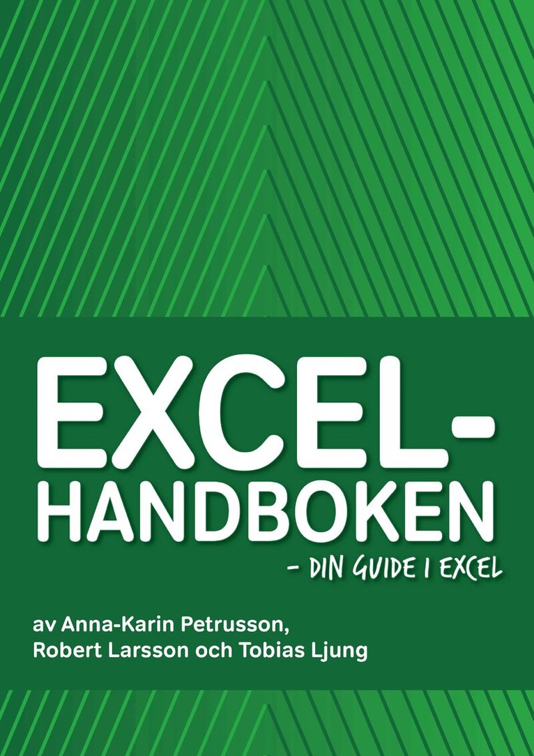 Tobias Ljung, Robert Larsson, Anna-Karin Petrusson - Excelhandboken - din guide i Excel, Kartonnage